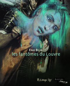 "Les Fantômes du Louvre". Enki Bilal (ill. et récit). Couverture avec titre. 2012. Ed. Futuropolis & Louvre Editions.