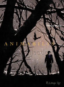 "Animabilis". Thierry Murat (récit et dessin). Couverture avec titre. 2018. Ed. Futuropolis.